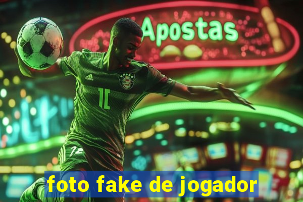 foto fake de jogador